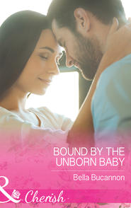 бесплатно читать книгу Bound By The Unborn Baby автора Bella Bucannon