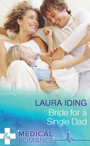 бесплатно читать книгу Bride for a Single Dad автора Laura Iding