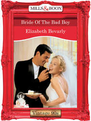 бесплатно читать книгу Bride Of The Bad Boy автора Elizabeth Bevarly