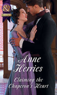 бесплатно читать книгу Claiming The Chaperon's Heart автора Anne Herries