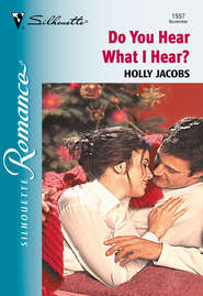 бесплатно читать книгу Do You Hear What I Hear? автора Holly Jacobs