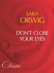 бесплатно читать книгу Don't Close Your Eyes автора Sara Orwig