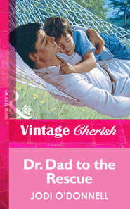 бесплатно читать книгу Dr. Dad To The Rescue автора Jodi O'Donnell