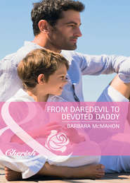 бесплатно читать книгу From Daredevil to Devoted Daddy автора Barbara McMahon