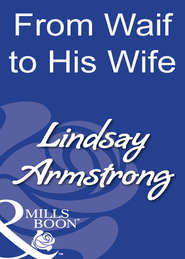 бесплатно читать книгу From Waif To His Wife автора Lindsay Armstrong
