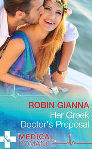бесплатно читать книгу Her Greek Doctor's Proposal автора Robin Gianna