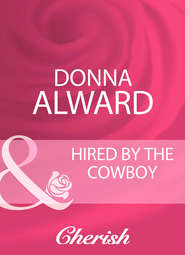 бесплатно читать книгу Hired By The Cowboy автора DONNA ALWARD