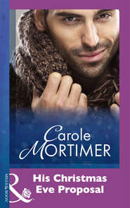 бесплатно читать книгу His Christmas Eve Proposal автора Кэрол Мортимер