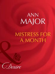 бесплатно читать книгу Mistress for a Month автора Ann Major