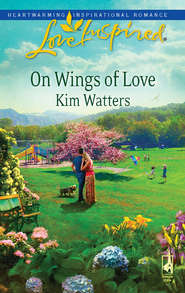 бесплатно читать книгу On Wings of Love автора Kim Watters