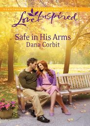 бесплатно читать книгу Safe in His Arms автора Dana Corbit
