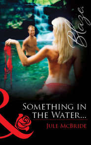 бесплатно читать книгу Something In The Water... автора Jule McBride