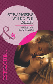 бесплатно читать книгу Strangers When We Meet автора Merline Lovelace