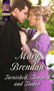 бесплатно читать книгу Tarnished, Tempted and Tamed автора Mary Brendan