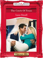 бесплатно читать книгу The Catch Of Texas автора Lass Small