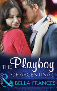 бесплатно читать книгу The Playboy of Argentina автора Bella Frances