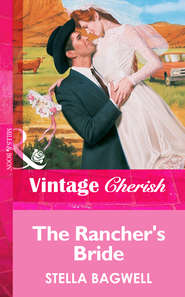 бесплатно читать книгу The Rancher's Bride автора Stella Bagwell