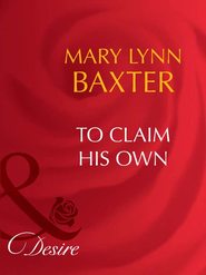 бесплатно читать книгу To Claim His Own автора Mary Baxter