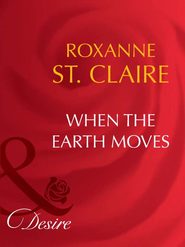 бесплатно читать книгу When the Earth Moves автора Roxanne St. Claire