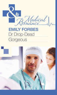 бесплатно читать книгу Dr Drop-Dead Gorgeous автора Emily Forbes