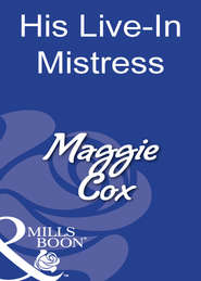 бесплатно читать книгу His Live-In Mistress автора Maggie Cox