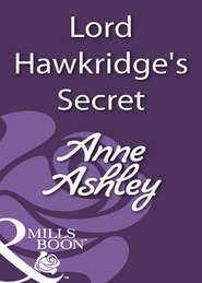 бесплатно читать книгу Lord Hawkridge's Secret автора ANNE ASHLEY