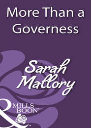 бесплатно читать книгу More Than a Governess автора Sarah Mallory