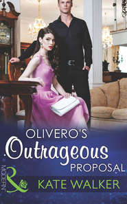 бесплатно читать книгу Olivero's Outrageous Proposal автора Kate Walker