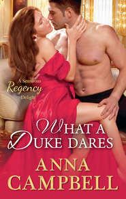 бесплатно читать книгу What A Duke Dares автора Anna Campbell
