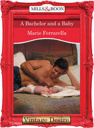 бесплатно читать книгу A Bachelor and a Baby автора Marie Ferrarella
