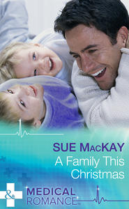 бесплатно читать книгу A Family This Christmas автора Sue MacKay