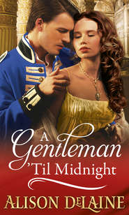 бесплатно читать книгу A Gentleman 'Til Midnight автора Alison DeLaine