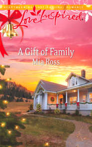 бесплатно читать книгу A Gift of Family автора Mia Ross