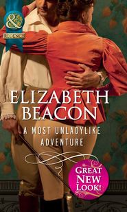 бесплатно читать книгу A Most Unladylike Adventure автора Elizabeth Beacon