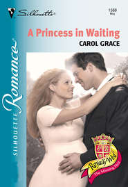 бесплатно читать книгу A Princess In Waiting автора Carol Grace