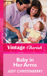 бесплатно читать книгу Baby In Her Arms автора Judy Christenberry