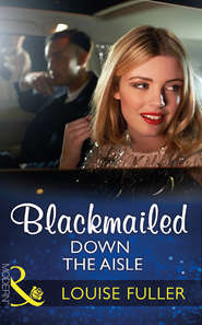 бесплатно читать книгу Blackmailed Down The Aisle автора Louise Fuller