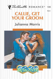бесплатно читать книгу Callie, Get Your Groom автора Julianna Morris