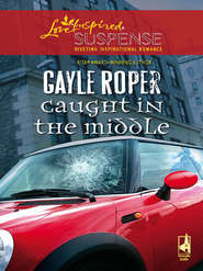 бесплатно читать книгу Caught In The Middle автора Gayle Roper