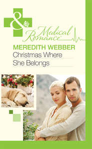 бесплатно читать книгу Christmas Where She Belongs автора Meredith Webber