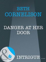 бесплатно читать книгу Danger at Her Door автора Beth Cornelison