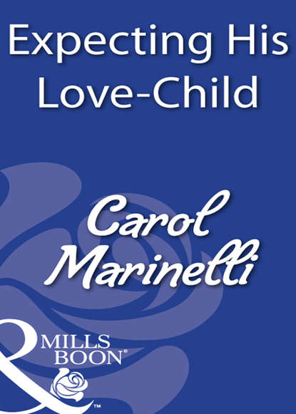 бесплатно читать книгу Expecting His Love-Child автора Carol Marinelli