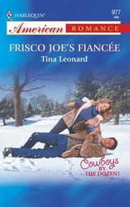 бесплатно читать книгу Frisco Joe's Fiancee автора Tina Leonard