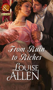 бесплатно читать книгу From Ruin to Riches автора Louise Allen