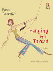 бесплатно читать книгу Hanging by a Thread автора Karen Templeton