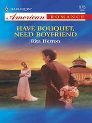 бесплатно читать книгу Have Bouquet, Need Boyfriend автора Rita Herron