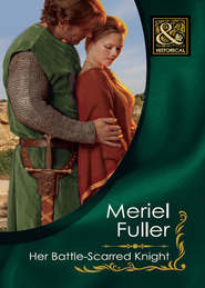 бесплатно читать книгу Her Battle-Scarred Knight автора Meriel Fuller
