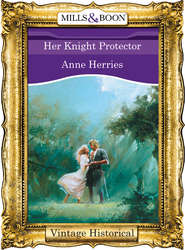 бесплатно читать книгу Her Knight Protector автора Anne Herries