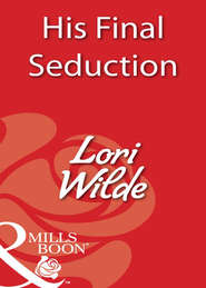бесплатно читать книгу His Final Seduction автора Lori Wilde
