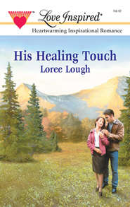 бесплатно читать книгу His Healing Touch автора Loree Lough